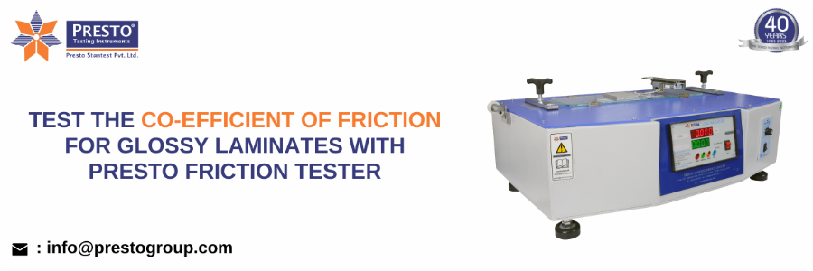 Test the co-efficient of friction for glossy laminates with Presto friction tester